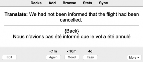 Anki flashcard example with heading that reads, "Decks," "add," "browse," "stats," and "sync". Front of the card reads, "We had not been informed that the flight had been cancelled." Back of the card has the French translation. Bottom of the card has three buttons that read, "Again," "good," and "easy". 